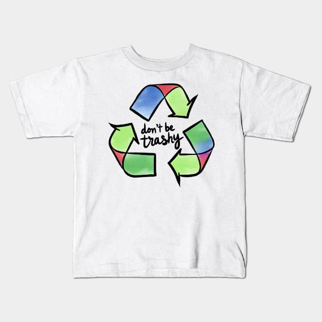 Dont be trashy Kids T-Shirt by MZeeDesigns